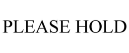 PLEASE HOLD