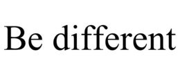 BE DIFFERENT