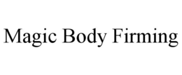 MAGIC BODY FIRMING