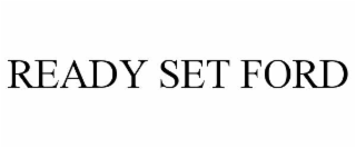 READY SET FORD