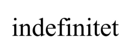 INDEFINITET