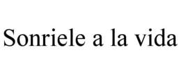SONRIELE A LA VIDA