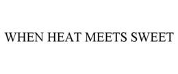 WHEN HEAT MEETS SWEET