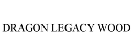 DRAGON LEGACY WOOD