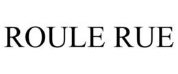 ROULE RUE
