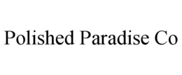 POLISHED PARADISE CO