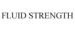 FLUID STRENGTH