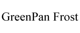 GREENPAN FROST