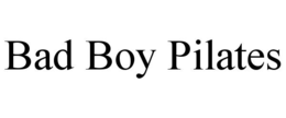 BAD BOY PILATES
