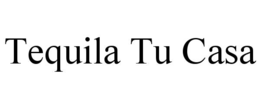 TEQUILA TU CASA