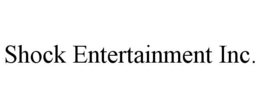 SHOCK ENTERTAINMENT INC.