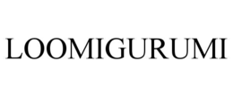 LOOMIGURUMI