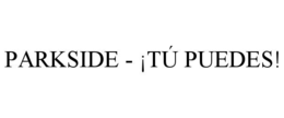 PARKSIDE - ¡TÚ PUEDES!