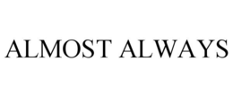 ALMOST ALWAYS