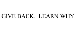 GIVE BACK. LEARN WHY.
