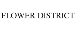 FLOWER DISTRICT