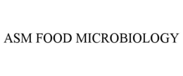 ASM FOOD MICROBIOLOGY