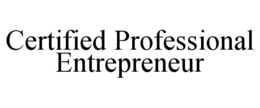 CERTIFIED PROFESSIONAL ENTREPRENEUR