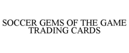 SOCCER GEMS OF THE GAME TRADING CARDS