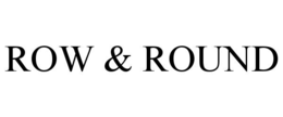 ROW & ROUND