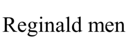 REGINALD MEN