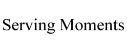 SERVING MOMENTS