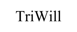 TRIWILL