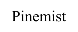 PINEMIST