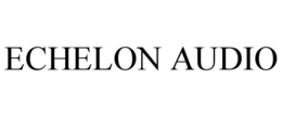 ECHELON AUDIO