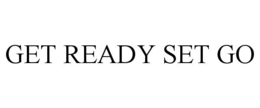 GET READY SET GO