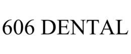606 DENTAL