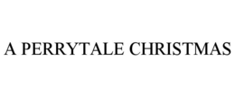 A PERRYTALE CHRISTMAS