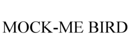 MOCK-ME BIRD