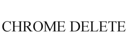 CHROME DELETE