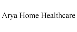 ARYA HOME HEALTHCARE
