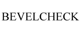 BEVELCHECK