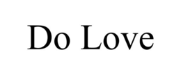 DO LOVE