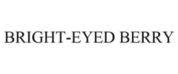 BRIGHT-EYED BERRY