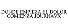 DONDE EMPIEZA EL DOLOR COMIENZA JOURNAVX