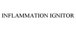 INFLAMMATION IGNITOR