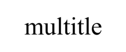 MULTITLE