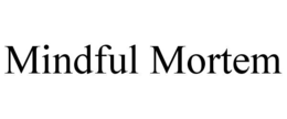 MINDFUL MORTEM