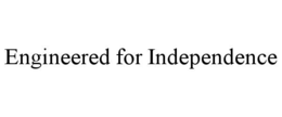 ENGINEERED FOR INDEPENDENCE