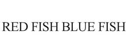 RED FISH BLUE FISH
