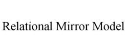 RELATIONAL MIRROR MODEL