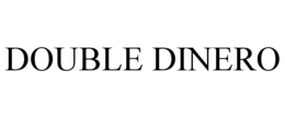 DOUBLE DINERO