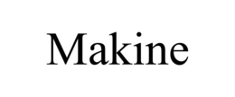 MAKINE