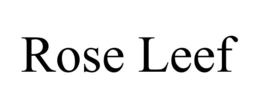 ROSE LEEF