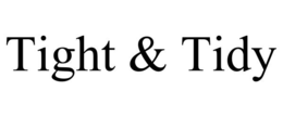 TIGHT & TIDY