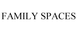 FAMILY SPACES